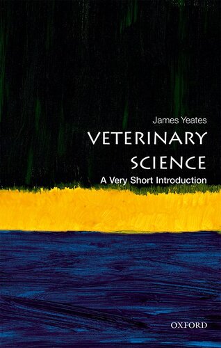 Veterinary Science A Very Short Introduction James Yeates