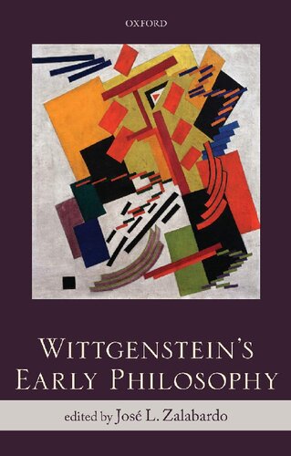 Wittgensteins Early Philosophy 1st Edition Jose L Zalabardo Editor