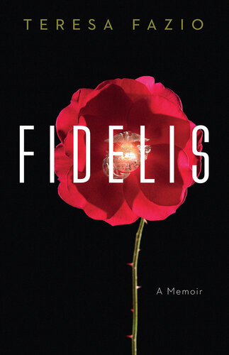 Fidelis A Memoir Teresa Fazio