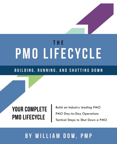 The Pmo Lifecycle Building Running And Shutting Down William Dow
