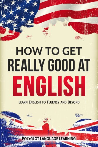 How To Get Really Good At English Learn English To Fluency And Beyond Polyglot Language Learning