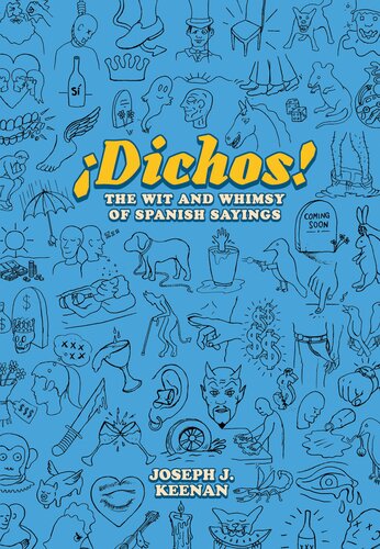 Dichos The Wit And Whimsy Of Spanish Sayings Joe Keenan