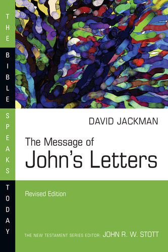 The Message Of Johns Letters David Jackman