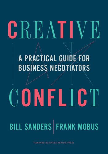 Creative Conflict A Practical Guide For Business Negotiators Bill Sanders