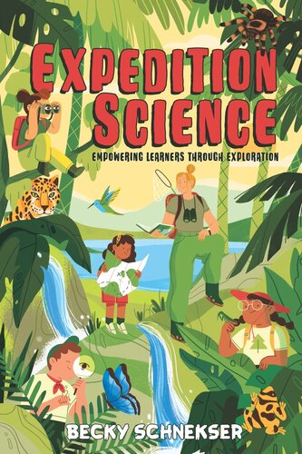 Expedition Science Empowering Learners Through Exploration Becky Schnekser