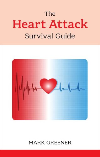 The Heart Attack Survival Guide Mark Greener