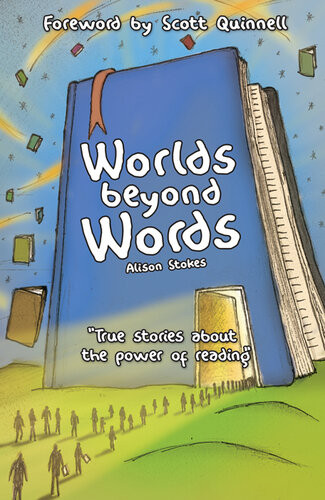 Worlds Beyond Words True Stories About The Power Of Literacy Alison Stokes