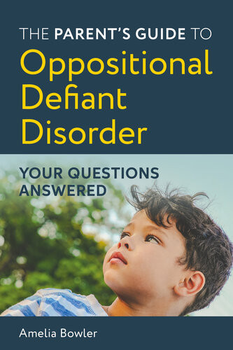 The Parents Guide To Oppositional Defiant Disorder Your Questions Answered Amelia Bowler