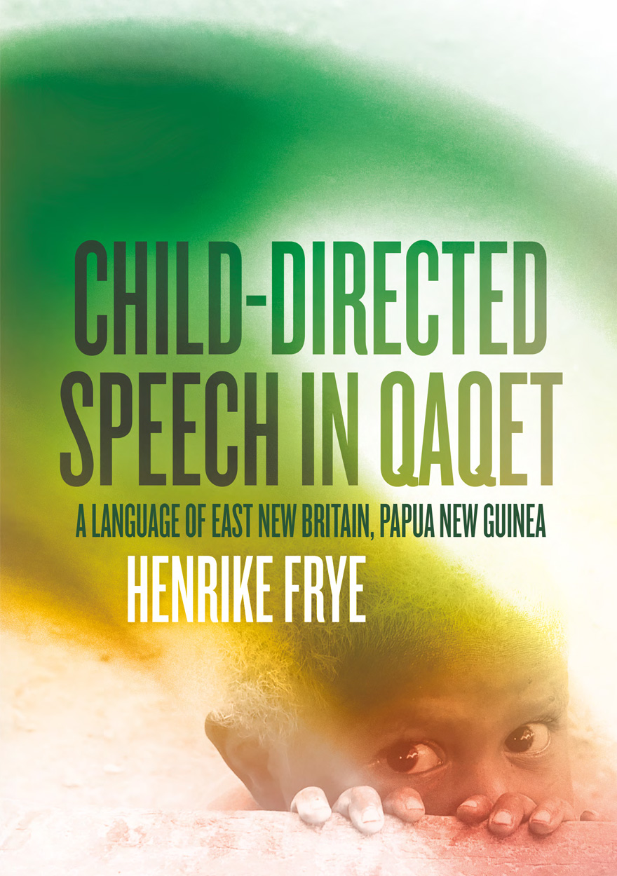 Childdirected Speech In Qaqet A Language Of East New Britain Papua New Guinea Henrike Frye