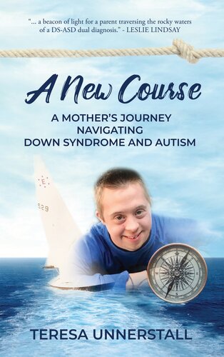 A New Course A Mothers Journey Navigating Down Syndrome And Autism Teresa Unnerstall