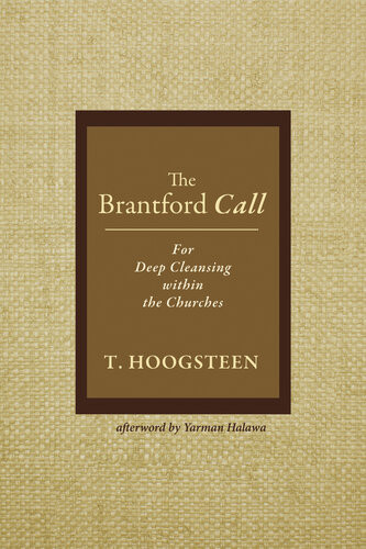 The Brantford Call For Deep Cleansing Within The Churches T Hoogsteen