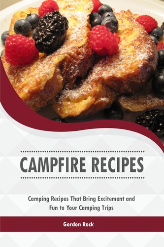 Campfire Recipes Camping Recipes That Bring Excitement And Fun To Your Camping Trips Gordon Rock