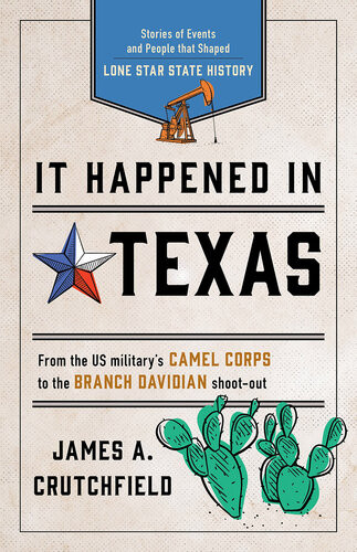 It Happened In Texas Stories Of Events And People That Shaped Lone Star State History James A Crutchfield