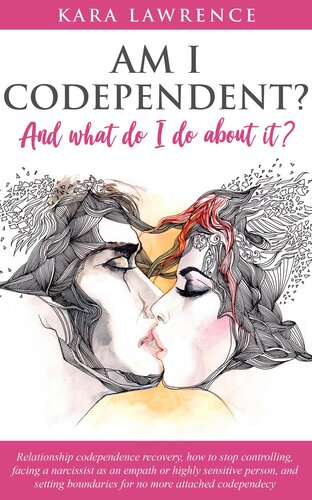 Am I Codependent And What Do I Do About Itrelationship Codependence Recovery How To Stop Controlling Facing A Narcissist As An Empath Or Highly Sensitive Person And Setting Boundaries Kara Lawrence