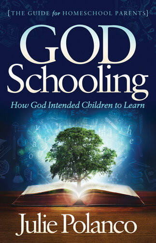 God Schooling How God Intended Children To Learn Julie Polanco