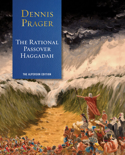 The Rational Passover Haggadah Dennis Prager
