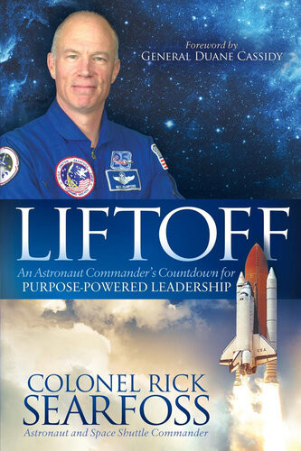 Liftoff An Astronaut Commanders Countdown For Purposepowered Leadership Rick Searfoss