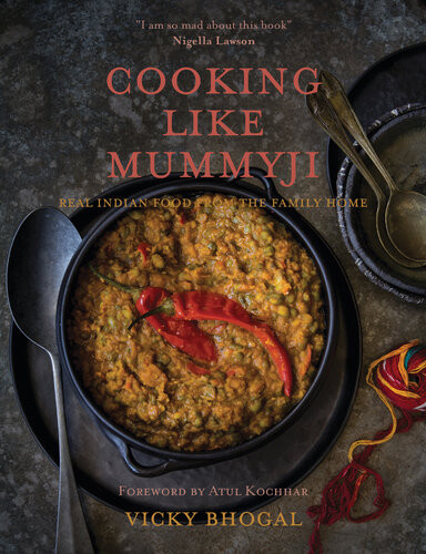 Cooking Like Mummyji Real Indian Food From The Family Home Vicky Bhogal
