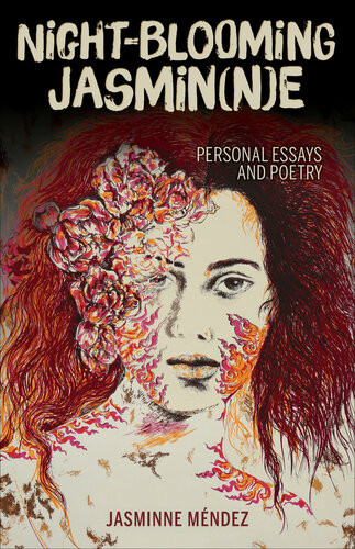 Nightblooming Jasminne Personal Essays And Poetry Jasminne Mndez