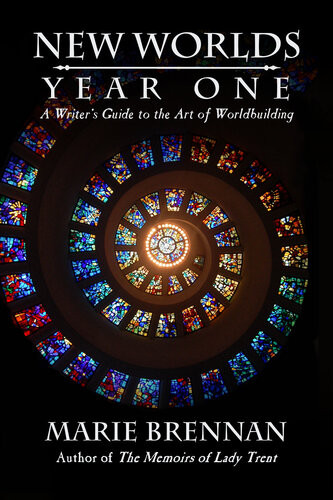New Worlds Year One A Writers Guide To The Art Of Worldbuilding Marie Brennan
