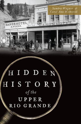 Hidden History Of The Upper Rio Grande Sandra Wagner Carol Ann Wetherill