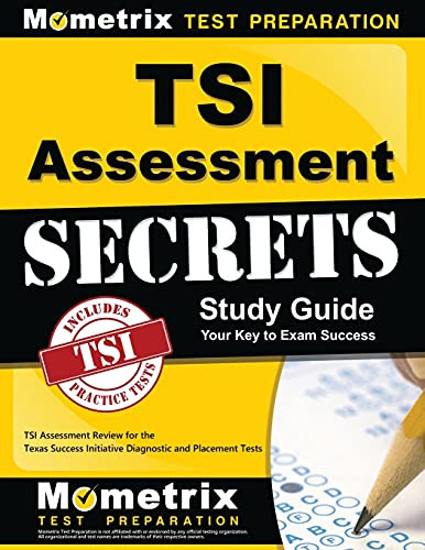 Tsi Assessment Secrets Study Guide Tsi Assessment Review For The Texas Success Initiative Diagnostic And Placement Tests Mometrix College Placement Test
