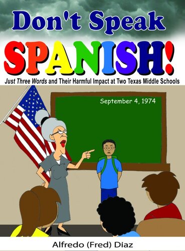 Dont Speak Spanish Just Three Words And Their Harmful Impact At Two Texas Middle Schools Alfredo Diaz
