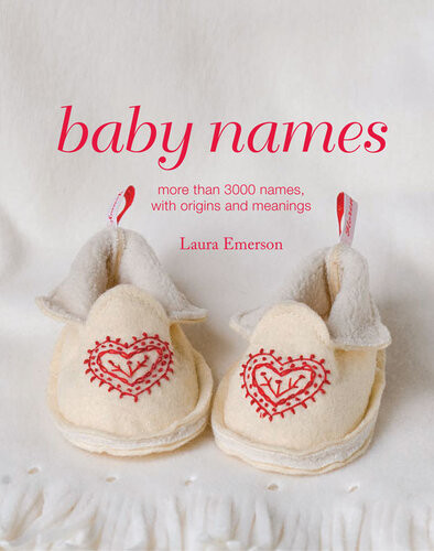 Baby Names More Than 3000 Names With Origins And Meanings Laura Emerson