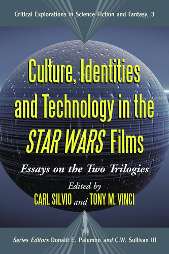 Culture Identities And Technology In The Star Wars Films Essays On The Two Trilogies Carl Silvio
