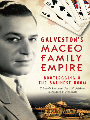 Galvestons Maceo Family Empire Bootlegging And The Balinese Room T Nicole Boatman