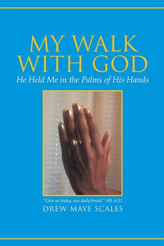My Walk With God He Held Me In The Palms Of His Hands Drew Maye Scales