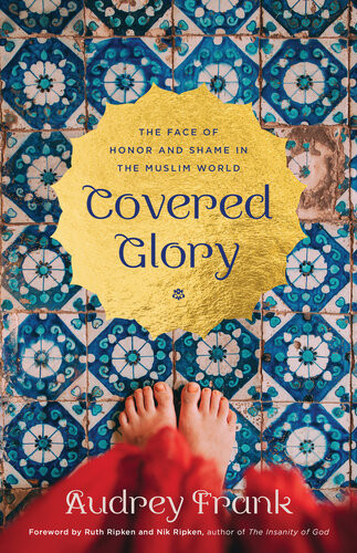 Covered Glory The Face Of Honor And Shame In The Muslim World Audrey Frank