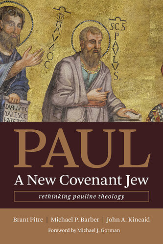 Paul A New Covenant Jew Rethinking Pauline Theology Brant Pitre