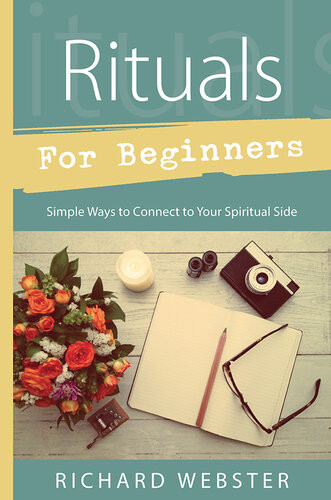 Rituals For Beginners Simple Ways To Connect To Your Spiritual Side Richard Webster