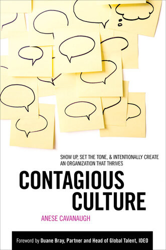 Contagious Culture Show Up Set The Tone And Intentionally Create An Organization That Thrives Anese Cavanaugh