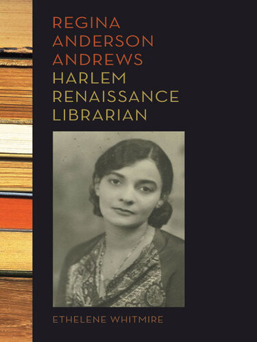 Regina Anderson Andrews Harlem Renaissance Librarian Ethelene Whitmire