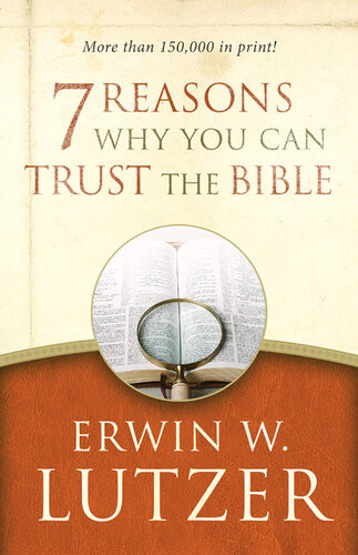 7 Reasons Why You Can Trust The Bible Erwin W Lutzer