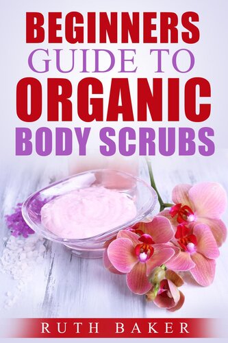 Beginners Guide To Organic Body Scrubs Ruth Baker