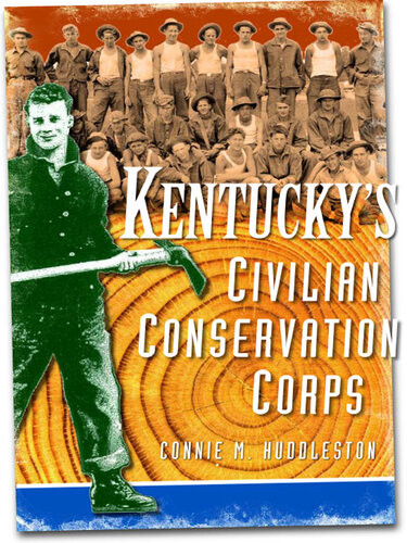 Kentuckys Civilian Conservation Corps Connie M Huddleston