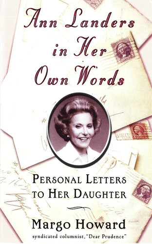 Ann Landers In Her Own Words Personal Letters To Her Daughter Margo Howard