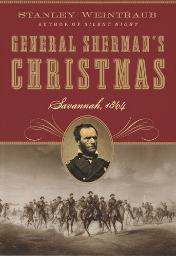 General Shermans Christmas Savannah 1864 Stanley Weintraub