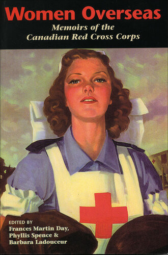 Women Overseas Memoirs Of The Canadian Red Cross Corps Francis Martin Day