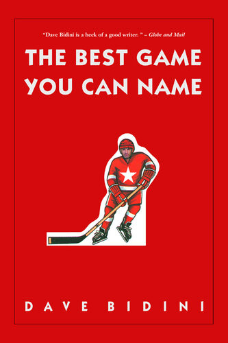 The Best Game You Can Name Dave Bidini