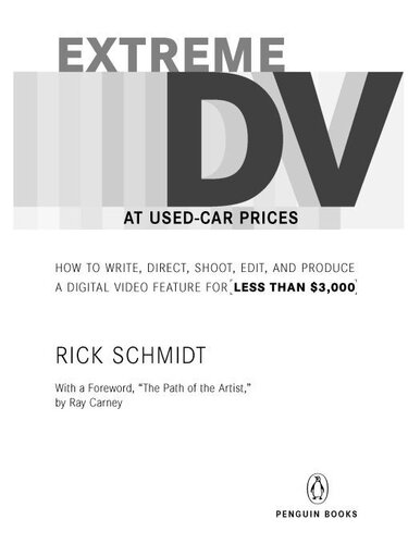 Extreme Dv At Usedcar Prices How To Write Direct Shoot Edit And Produce A Digital Video Feature For Less Than 3000 Rick Schmidt