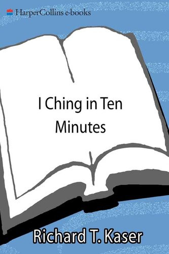 I Ching In Ten Minutes Richard T Kaser