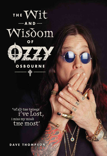 The Wit And Wisdom Of Ozzy Osbourne Dave Thompson