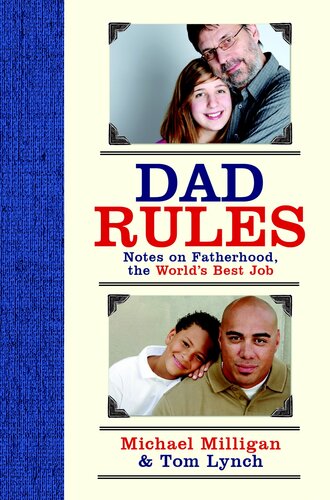 Dad Rules Notes On Fatherhood The Worlds Best Job Mike Milligan