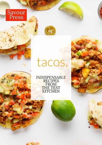 Tacos Indispensable Taco Recipes From The Test Kitchen Savour Press