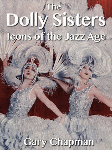 The Dolly Sisters Icons Of The Jazz Age Gary Chapman