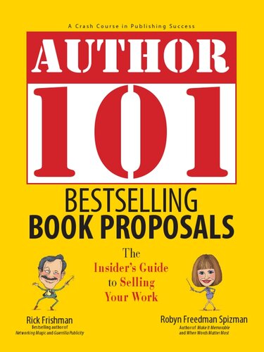 Author 101 Bestselling Book Proposals The Insiders Guide To Selling Your Work Rick Frishman
